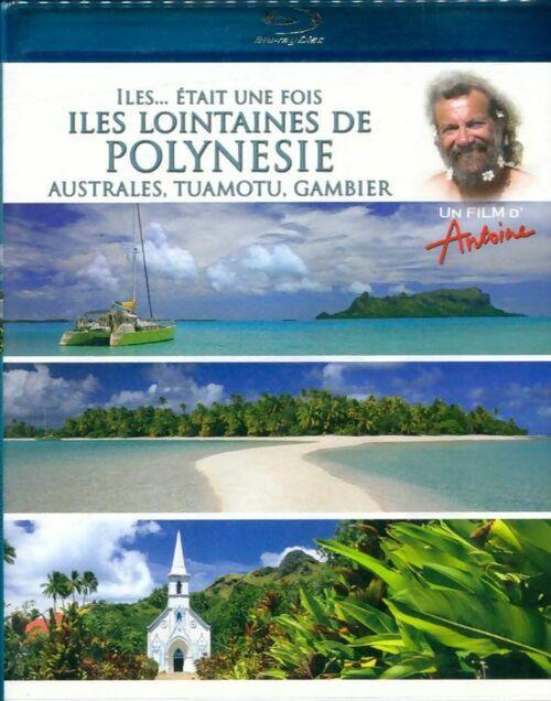 Antoine-Iles. Était Une Fois-Îles lointaines de Polynésie, Australes, Tuamotu, Gambier (Combo Blu-Ray + DVD)