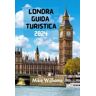 LONDRA GUIDA TURISTICA 2024