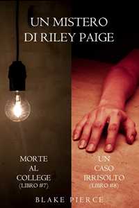 Bundle dei Misteri di Riley Paige: Morte al college (#7) e Un caso irrisolto (#8)