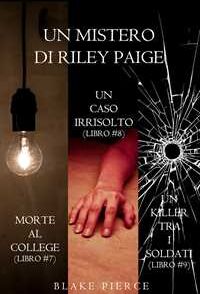 Bundle dei Misteri di Riley Paige: Morte al college (#7), Un caso irrisolto (#8) e Un killer tra i soldati (#9)