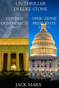 Bundle dei Thriller di Luke Stone: Contro Ogni Nemico (Libro #4) e Operazione Presidente (Libro #5)