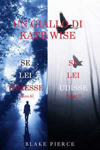 Un cofanetto di gialli di Kate Wise: Se lei temesse (6) e Se lei udisse (7)