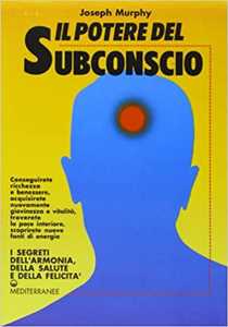 IL POTERE DEL SUBCONSCIO. JOSEPH MURPHY