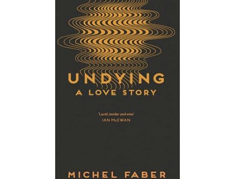 Livro Undying de Michel Faber
