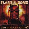 Flesh-N-Bone - 5th Dog Let Loose - Preis vom 17.05.2024 04:53:12 h