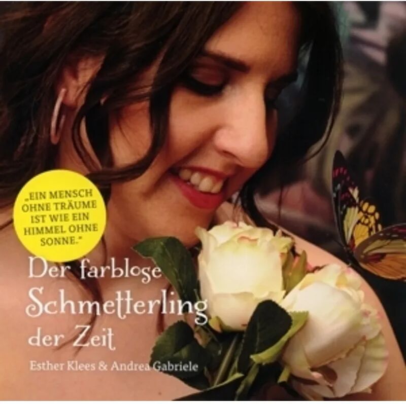 Andrea Gabriele & Esther Klees Der Farblose Schmetterling Der Zeit