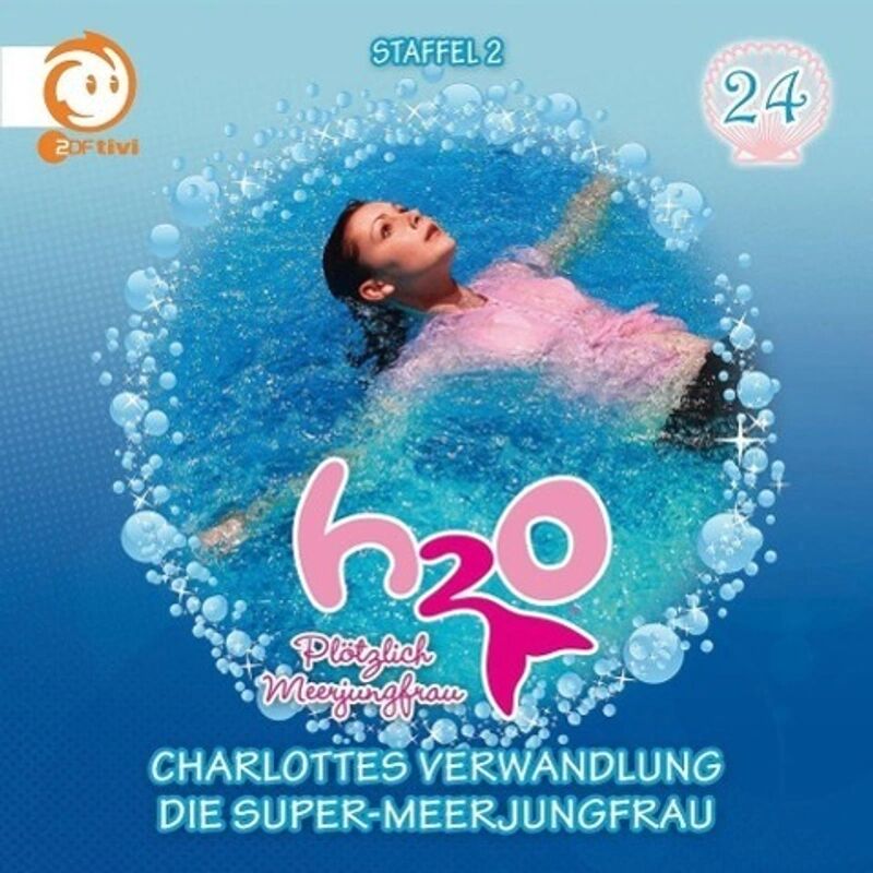 UNIVERSAL MUSIC H2O - Plötzlich Meerjungfrau - Charlottes Verwandlung; Die...