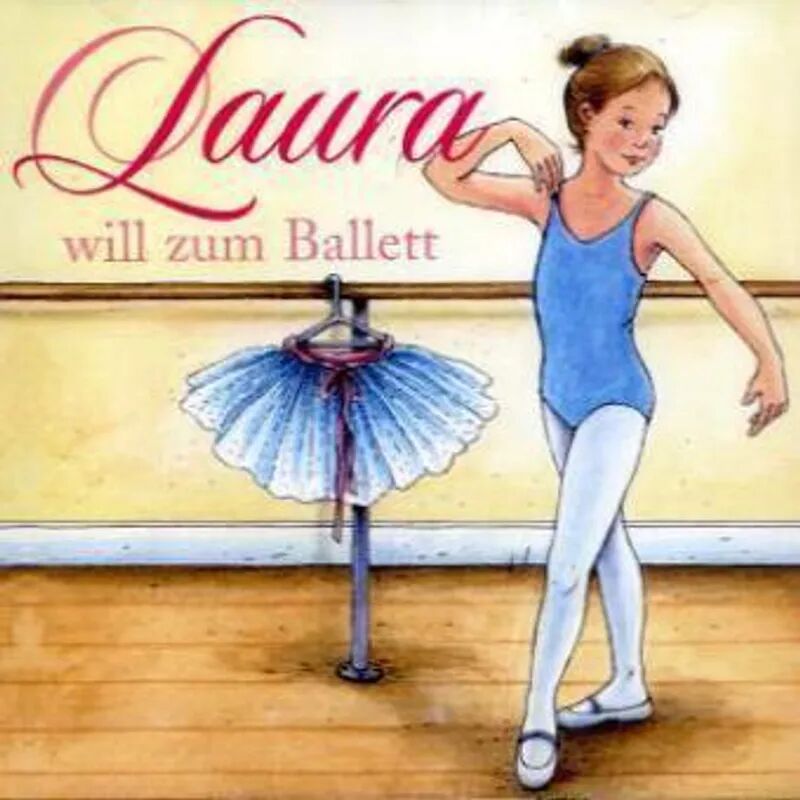 UNIVERSAL MUSIC Laura - 1 - Laura will zum Ballett