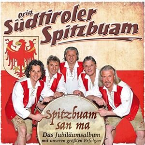 Orig. Südtiroler Spitzbuam - GEBRAUCHT Spitzbuam san ma - Das Jubiläumsalbum mit unseren größten Erfolgen und 12 neuen Liedern - 30 Jahre - 30 Hits - Preis vom h