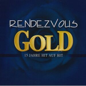 Rendezvous - GEBRAUCHT Gold-15 Jahre Hit auf Hit - Preis vom h