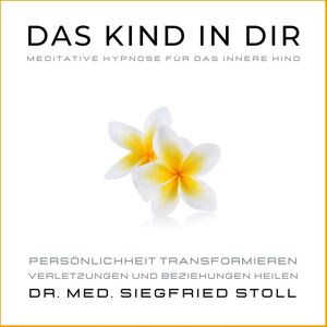 Lynen Media GmbH Das Kind In Dir: Meditative Hypnose Für Das Innere Kind Von Dr. Med. Siegfried Stoll