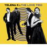 Yelena K & the Love Trio - GEBRAUCHT YELENA K & THE LOVE TRIO - Preis vom 12.05.2024 04:50:34 h