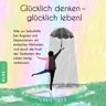 KLHE-Verlag Glücklich Denken - Glücklich Leben!