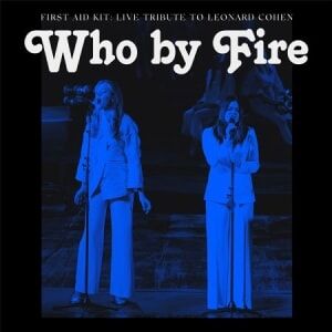 Bengans First Aid Kit - Who By Fire - Live Tribute To Leonard Cohen