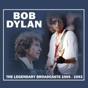 Bengans Bob Dylan - The Legendary Broadcasts 1985-1993
