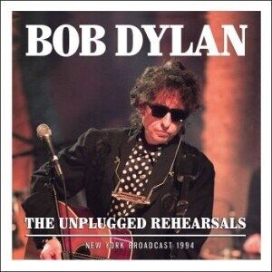 Bengans Bob Dylan - The Unplugged Rehearsals: New York Broadcast 1994