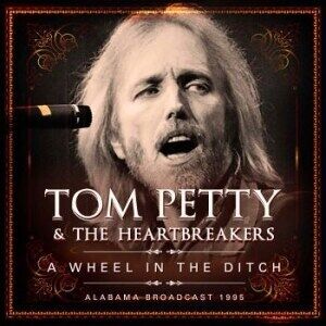Bengans Tom Petty & The Heartbreakers - A Wheel In The Ditch Volume 2: Alabama Broadcast 1995 (2CD)