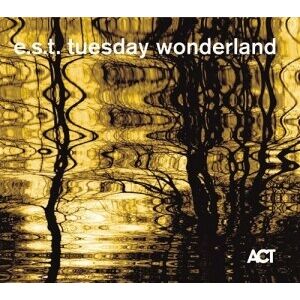 Bengans E.S.T. (Esbjörn Svensson Trio) - Tuesday Wonderland