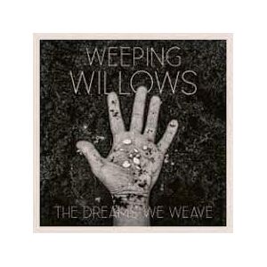 Bengans Weeping Willows - The Dreams We Weave