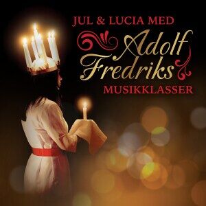 Bengans Adolf Fredriks Musikklasser - Jul & Lucia med Adolf Fredriks musikklasser