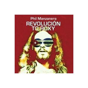 Bengans Manzanera Phil - Revolución To Roxy