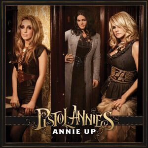 MediaTronixs Pistol Annies : Annie Up CD (2013) Pre-Owned