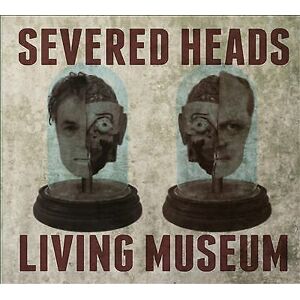 MediaTronixs Severed Heads : Living Museum CD (2021)