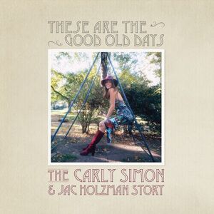 MediaTronixs Carly Simon : These Are the Good Old Days: The Carly Simon & Jac Holzman Story