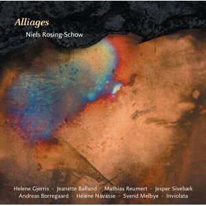 MediaTronixs Niels Rosing-Schow : Niels Rosing-Schow: Alliages CD (2015)