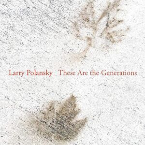 MediaTronixs Larry Polansky : Larry Polansky: These Are the Generations CD (2020)