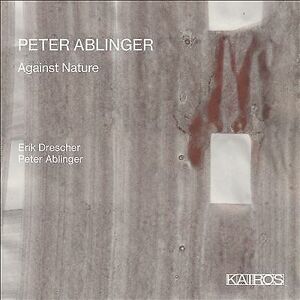 MediaTronixs Peter Ablinger : Peter Ablinger: Against Nature CD (2022)