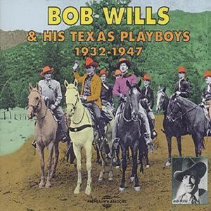 MediaTronixs Bob Wills and His Texas Playboys : Bob Wills & His Texas Playboys: 1932 - 1947