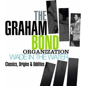 MediaTronixs The Graham Bond Organization : Wade in the Water: Classics, Origins & Oddities