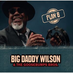 MediaTronixs Big Daddy Wilson & Goosebumps Bros. : Plan B. CD (2023)