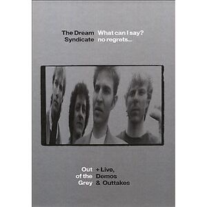 MediaTronixs The Dream Syndicate : What Can I Say? No Regrets… Out of the Grey + Live,