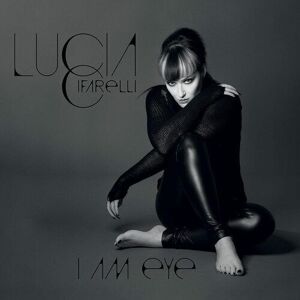 MediaTronixs Lucia Cifarelli : I Am Eye CD (2021)