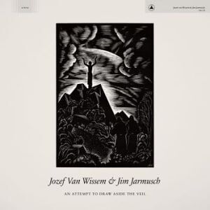 Bengans Jozef Van Wissem & Jim Jarmusch - An Attempt To Draw Aside The Veil