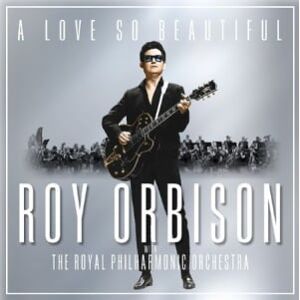 Bengans Orbison Roy - A Love So Beautiful: Roy Orbison & The R