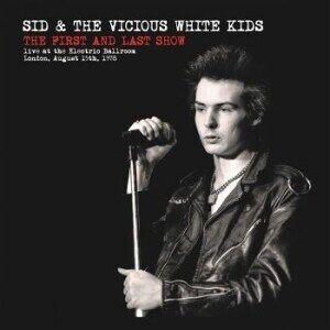 Bengans Sid & The Vicious White Kids - First And Last Show (Vinyl Lp)