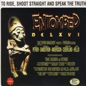 Bengans Entombed - DCLXVI - To Ride,Shoot Straight And Speak The Truth