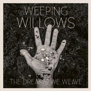 Bengans Weeping Willows - The Dreams We Weave