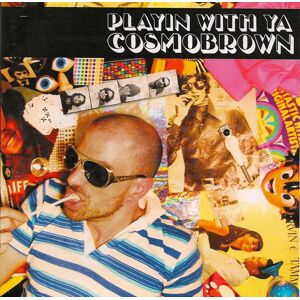 Cosmobrown/Playin' With Ya/1XCD/Electronic/Rock/2008 - Publicité