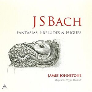 James - Raphaelis O Johnstone Bach - Fantasias, Preludes & F