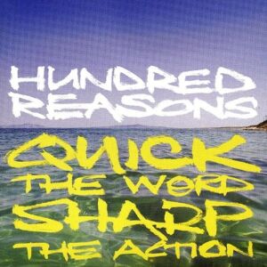 Hundred Reasons Quick The Word,Sharp The Action
