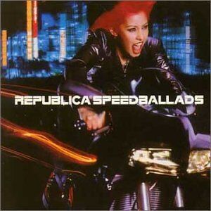 Republica Speed Ballads