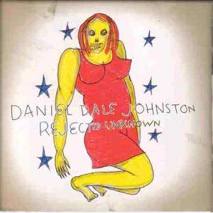 Daniel Johnston Rejected Unknown