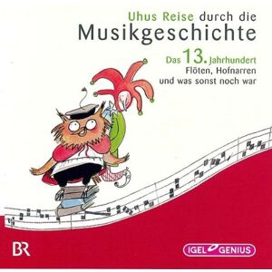 Sylvia Schreiber Uhus Reise Durch Die Musikgeschichte - Das 13. Jahrhundert: Flöten, Hofnarren Und Was Sonst Noch War