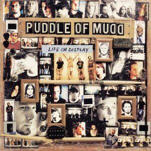 Puddle of Mudd Life On Display