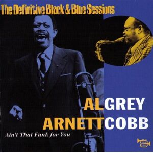 Grey, Al & Arnett Cobb Ain'T That Funk For You