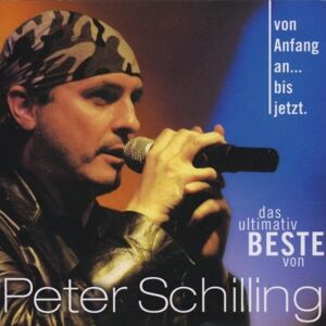 Peter Schilling Von Anfang An...Bis Jetzt